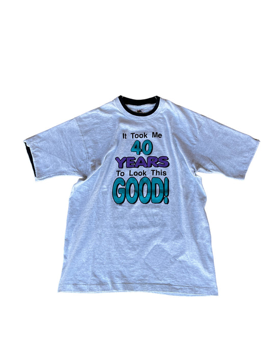 Vintage 1992 "It took me 40 years to look this good" Tee