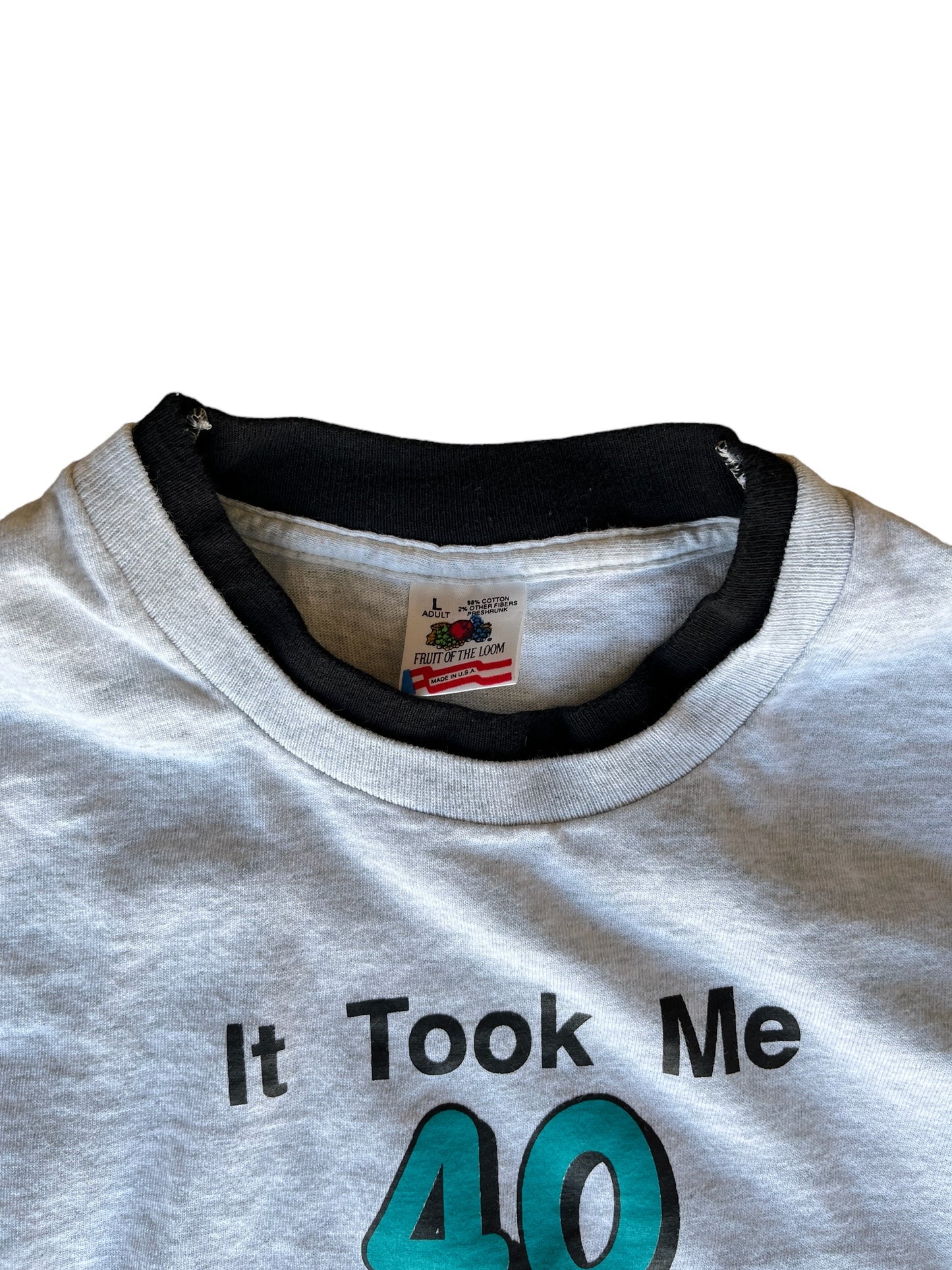 Vintage 1992 "It took me 40 years to look this good" Tee